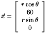 \[\vec x = \left [ \begin{array}{c} r\cos\theta \\ 60 \\ r\sin\theta \\ 0 \end{array} \right] \]