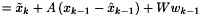 \[ \phantom{x_k} = \tilde{x}_k + A \left( x_{k-1} - \hat{x}_{k-1} \right) + W w_{k-1} \]